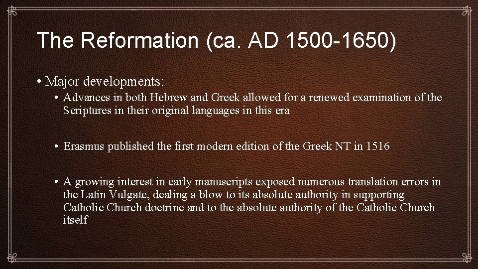 The Reformation (ca. AD 1500 -1650) • Major developments: • Advances in both Hebrew