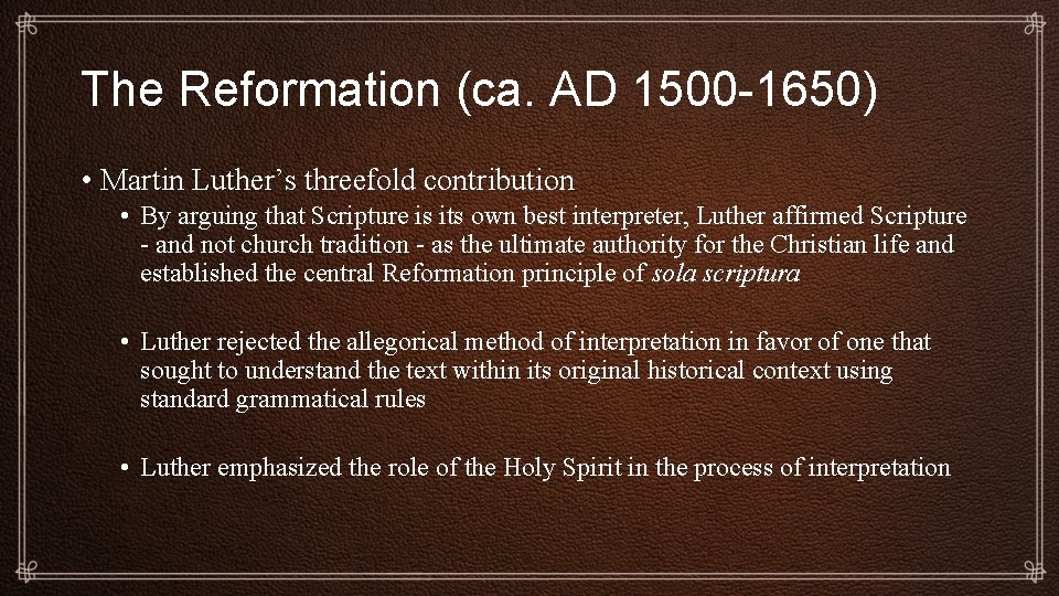The Reformation (ca. AD 1500 -1650) • Martin Luther’s threefold contribution • By arguing