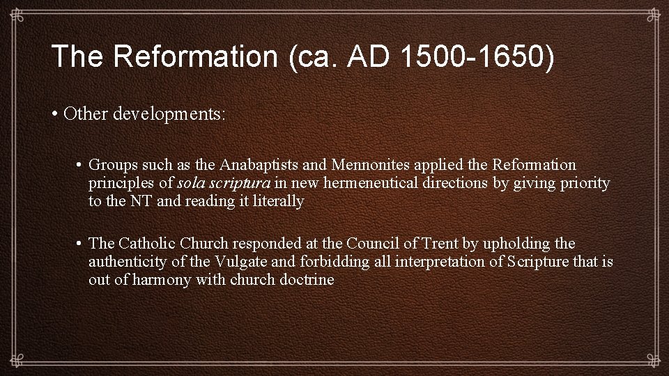 The Reformation (ca. AD 1500 -1650) • Other developments: • Groups such as the