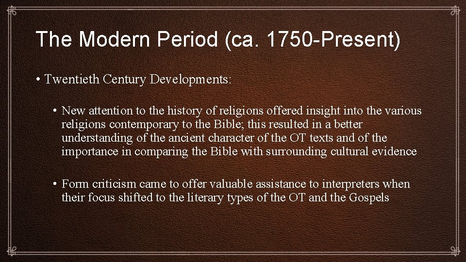 The Modern Period (ca. 1750 -Present) • Twentieth Century Developments: • New attention to