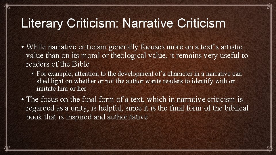 Literary Criticism: Narrative Criticism • While narrative criticism generally focuses more on a text’s