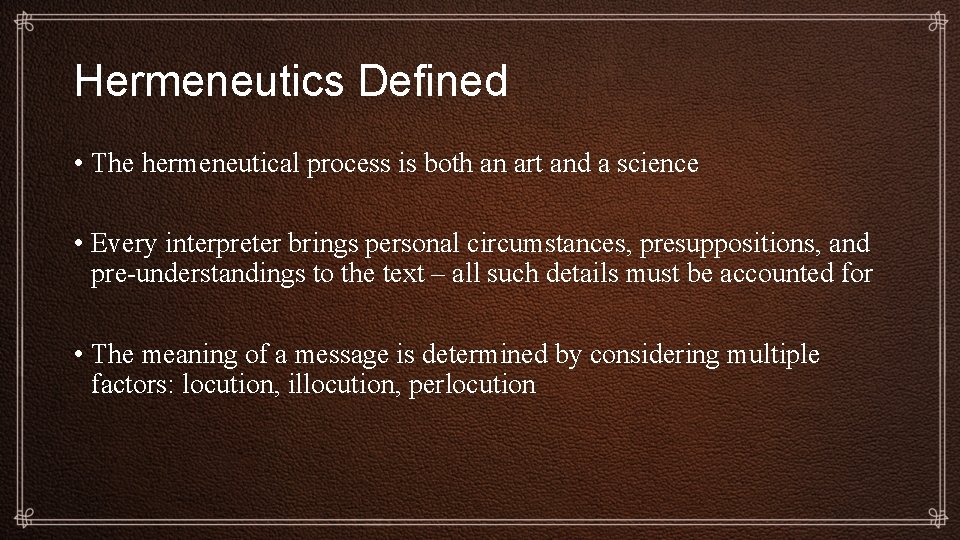 Hermeneutics Defined • The hermeneutical process is both an art and a science •