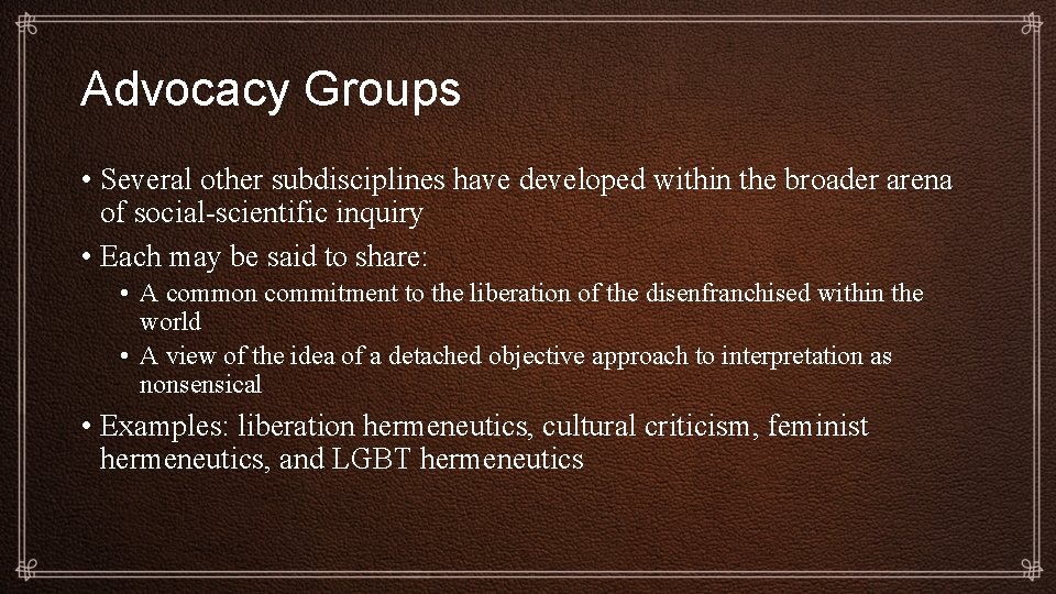 Advocacy Groups • Several other subdisciplines have developed within the broader arena of social-scientific