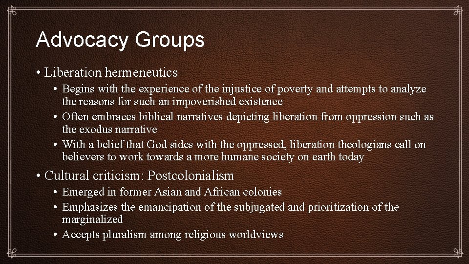 Advocacy Groups • Liberation hermeneutics • Begins with the experience of the injustice of