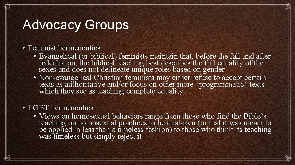 Advocacy Groups • Feminist hermeneutics • Evangelical (or biblical) feminists maintain that, before the