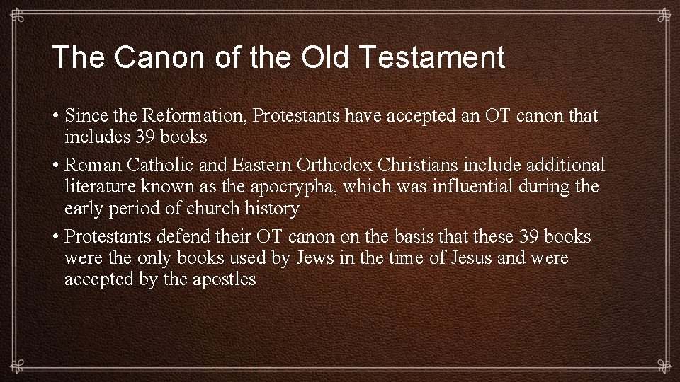 The Canon of the Old Testament • Since the Reformation, Protestants have accepted an