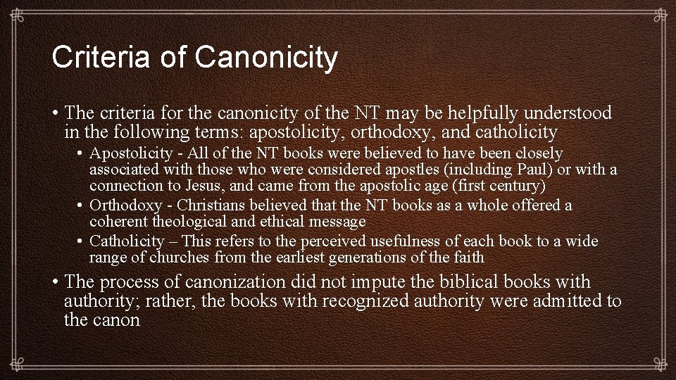 Criteria of Canonicity • The criteria for the canonicity of the NT may be