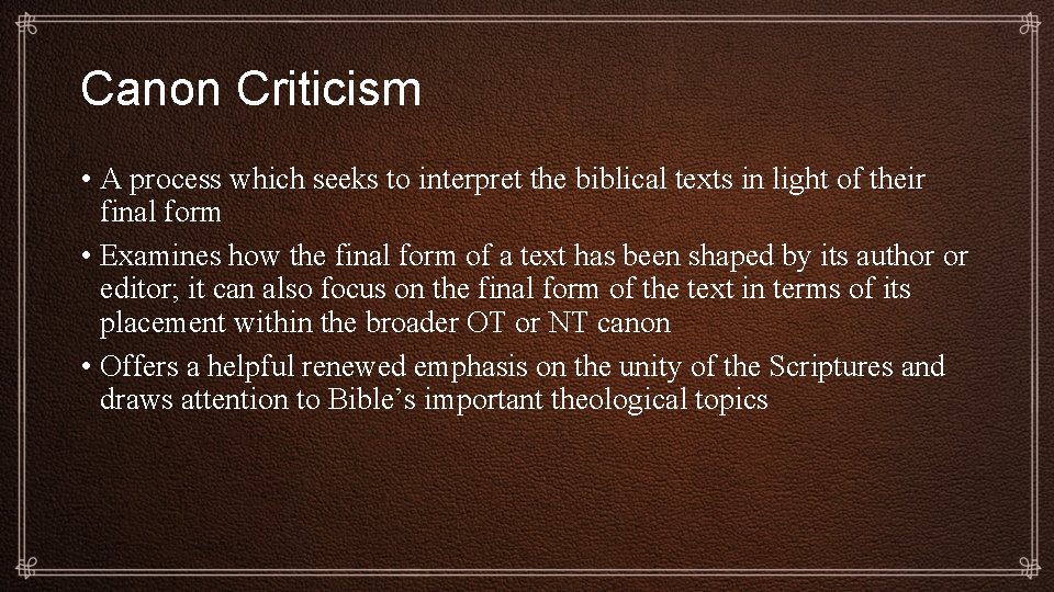 Canon Criticism • A process which seeks to interpret the biblical texts in light