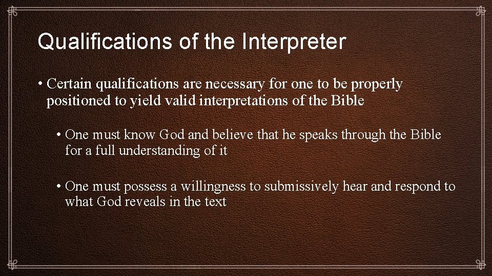 Qualifications of the Interpreter • Certain qualifications are necessary for one to be properly