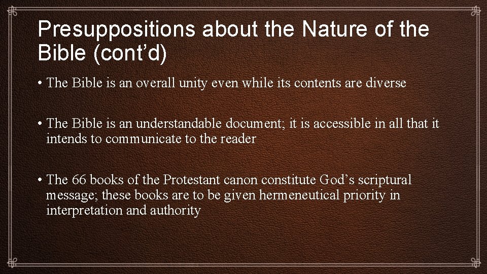 Presuppositions about the Nature of the Bible (cont’d) • The Bible is an overall