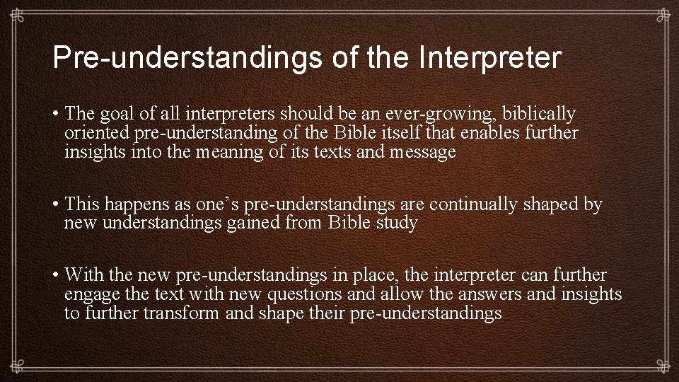 Pre-understandings of the Interpreter • The goal of all interpreters should be an ever-growing,