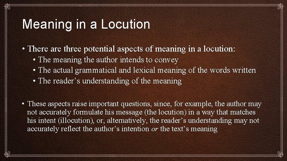 Meaning in a Locution • There are three potential aspects of meaning in a