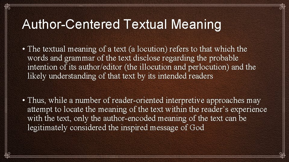 Author-Centered Textual Meaning • The textual meaning of a text (a locution) refers to