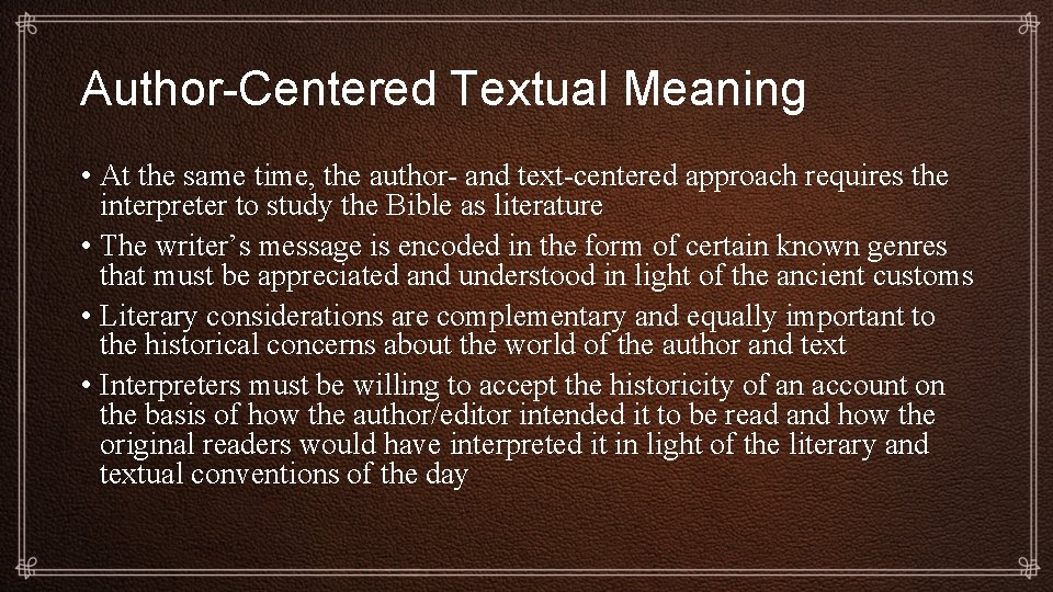 Author-Centered Textual Meaning • At the same time, the author- and text-centered approach requires