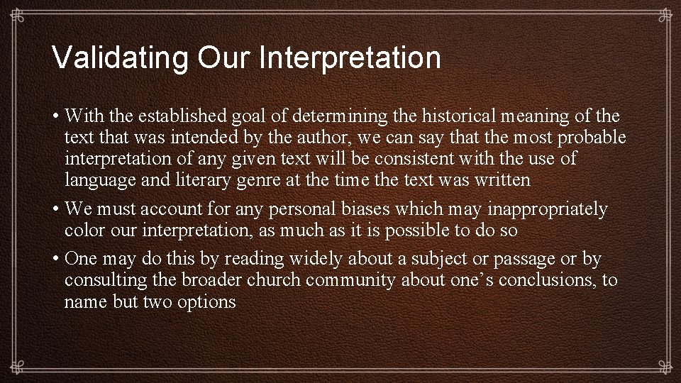 Validating Our Interpretation • With the established goal of determining the historical meaning of