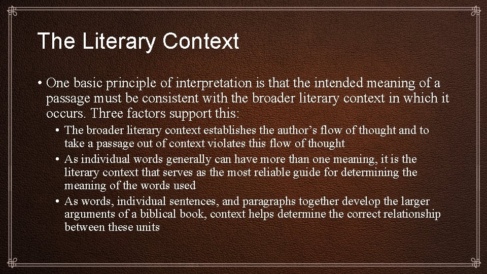 The Literary Context • One basic principle of interpretation is that the intended meaning