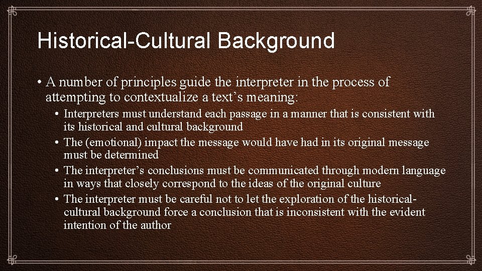 Historical-Cultural Background • A number of principles guide the interpreter in the process of