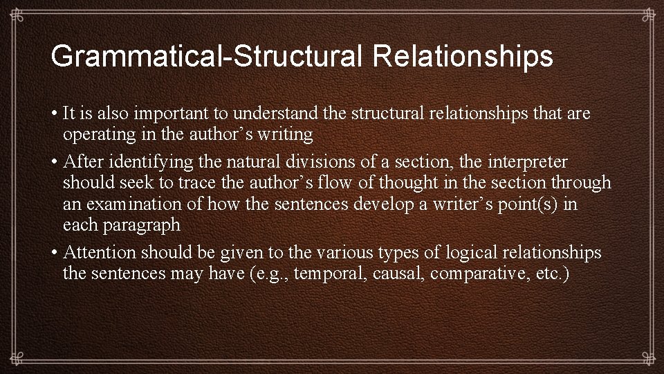 Grammatical-Structural Relationships • It is also important to understand the structural relationships that are