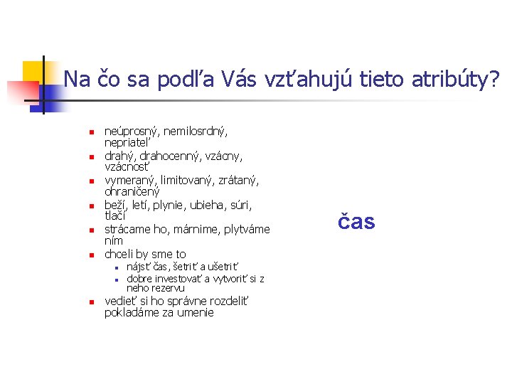 Na čo sa podľa Vás vzťahujú tieto atribúty? n n n neúprosný, nemilosrdný, nepriateľ