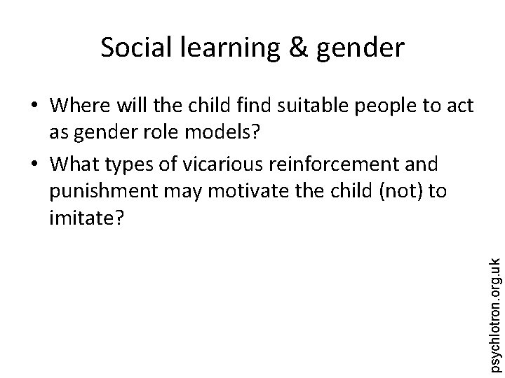 Social learning & gender psychlotron. org. uk • Where will the child find suitable