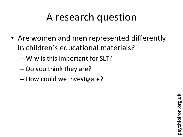 A research question • Are women and men represented differently in children’s educational materials?