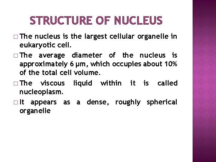 STRUCTURE OF NUCLEUS � The nucleus is the largest cellular organelle in eukaryotic cell.