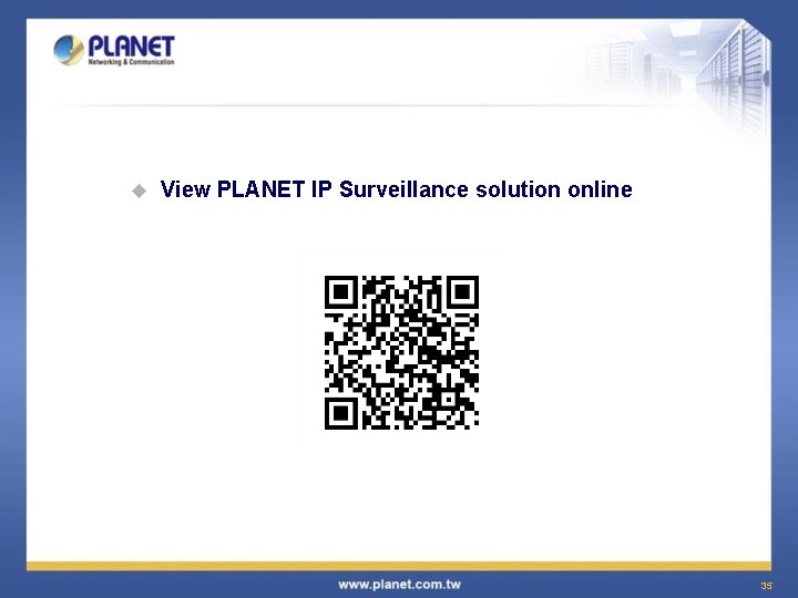 u View PLANET IP Surveillance solution online 35 