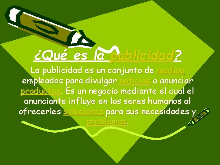 ¿Qué es la publicidad? La publicidad es un conjunto de medios empleados para divulgar
