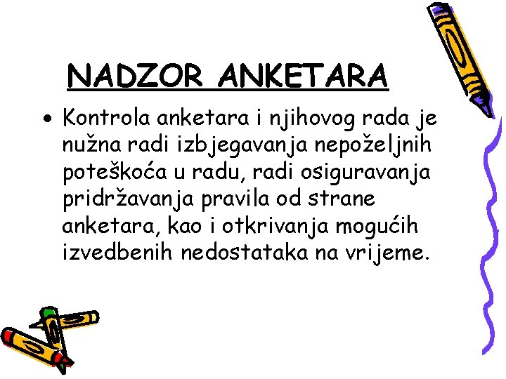 NADZOR ANKETARA Kontrola anketara i njihovog rada je nužna radi izbjegavanja nepoželjnih poteškoća u