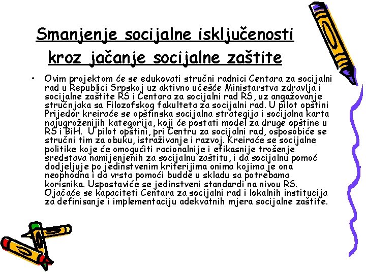 Smanjenje socijalne isključenosti kroz jačanje socijalne zaštite • Ovim projektom će se edukovati stručni