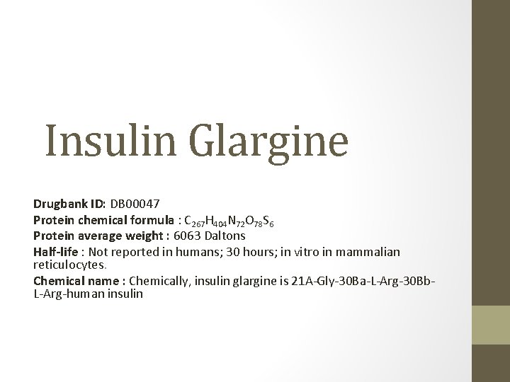 Insulin Glargine Drugbank ID: DB 00047 Protein chemical formula : C 267 H 404