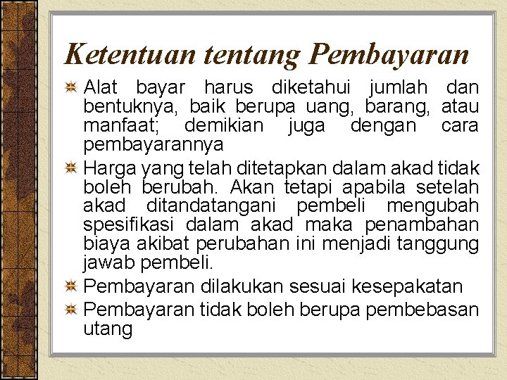 Ketentuan tentang Pembayaran Alat bayar harus diketahui jumlah dan bentuknya, baik berupa uang, barang,