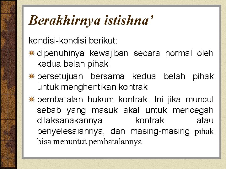 Berakhirnya istishna’ kondisi-kondisi berikut: dipenuhinya kewajiban secara normal oleh kedua belah pihak persetujuan bersama