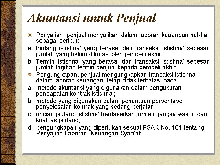 Akuntansi untuk Penjual a. b. c. d. Penyajian, penjual menyajikan dalam laporan keuangan hal-hal