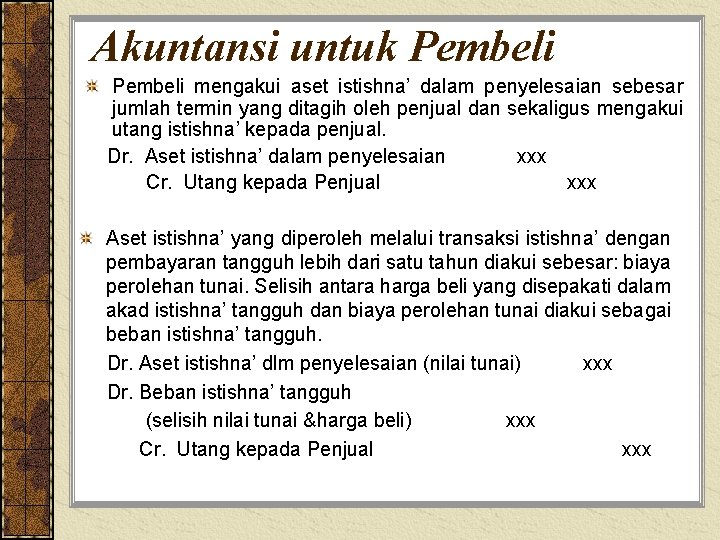 Akuntansi untuk Pembeli mengakui aset istishna’ dalam penyelesaian sebesar jumlah termin yang ditagih oleh