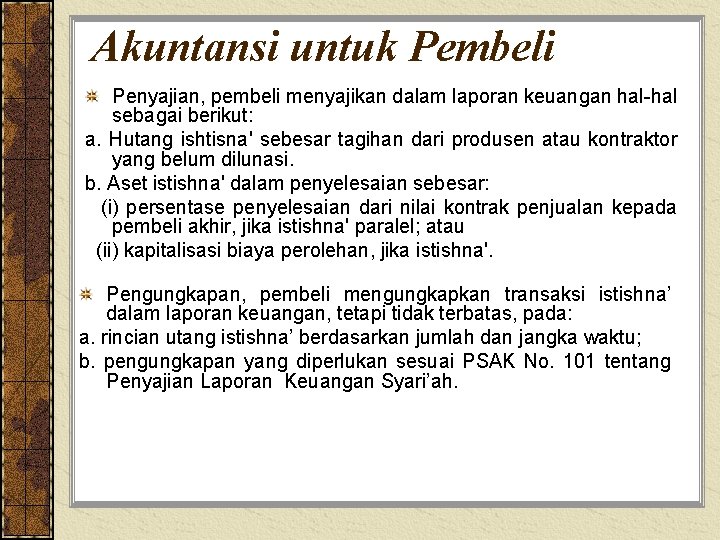 Akuntansi untuk Pembeli Penyajian, pembeli menyajikan dalam laporan keuangan hal-hal sebagai berikut: a. Hutang