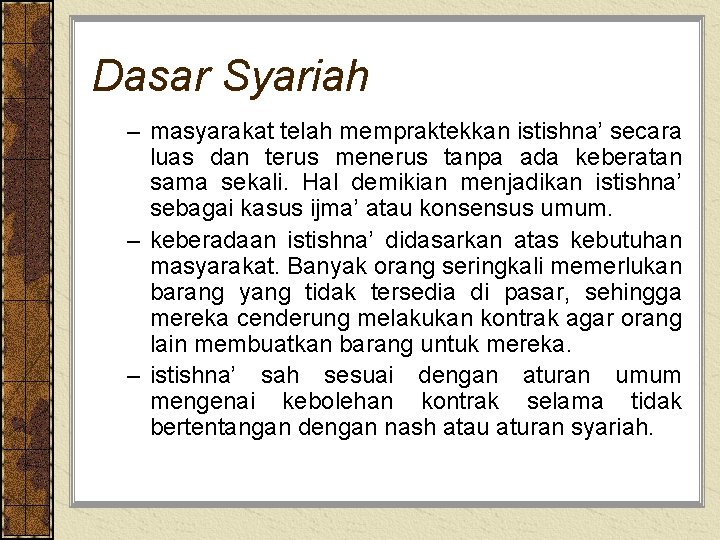 Dasar Syariah – masyarakat telah mempraktekkan istishna’ secara luas dan terus menerus tanpa ada