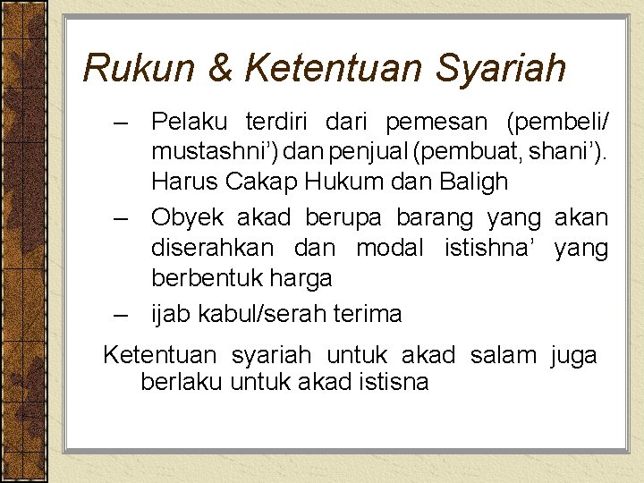 Rukun & Ketentuan Syariah – Pelaku terdiri dari pemesan (pembeli/ mustashni’) dan penjual (pembuat,