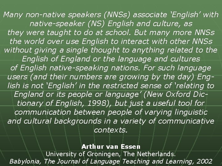 Many non-native speakers (NNSs) associate ‘English’ with native-speaker (NS) English and culture, as they