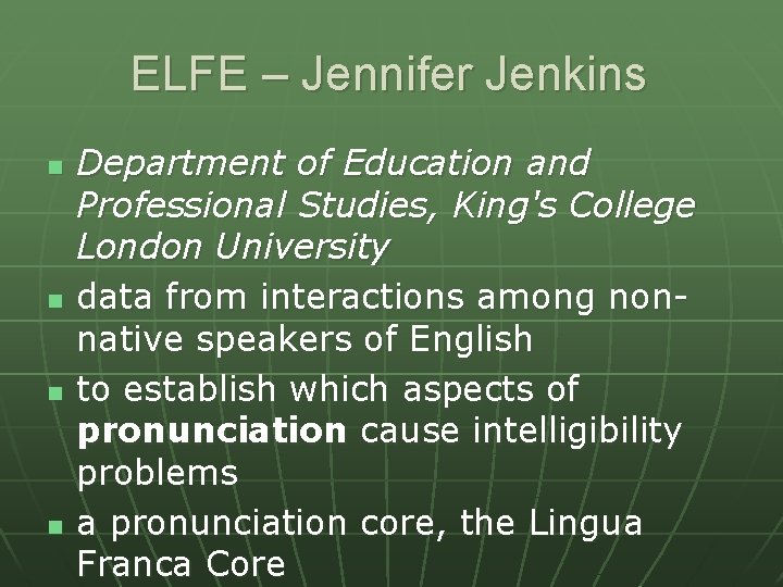 ELFE – Jennifer Jenkins n n Department of Education and Professional Studies, King's College
