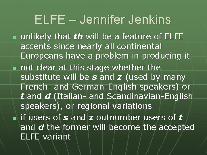 ELFE – Jennifer Jenkins n n n unlikely that th will be a feature