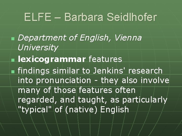 ELFE – Barbara Seidlhofer n n n Department of English, Vienna University lexicogrammar features