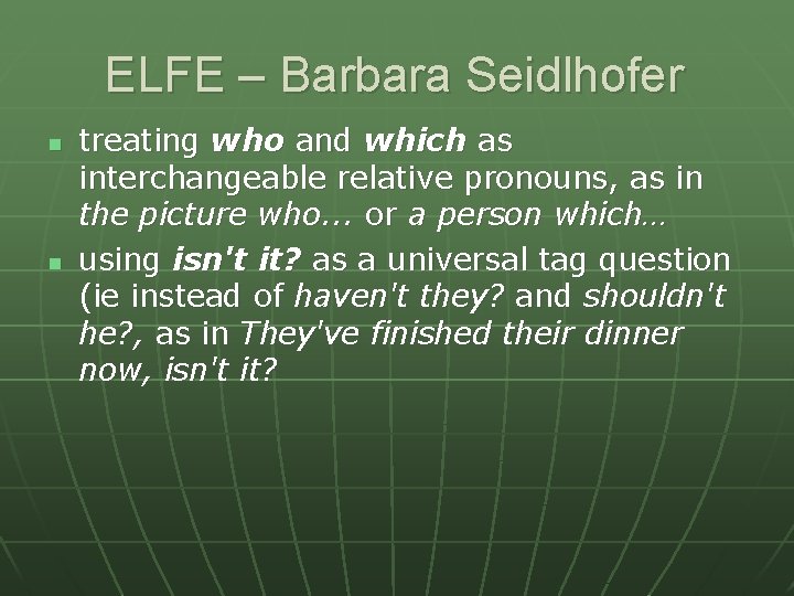 ELFE – Barbara Seidlhofer n n treating who and which as interchangeable relative pronouns,