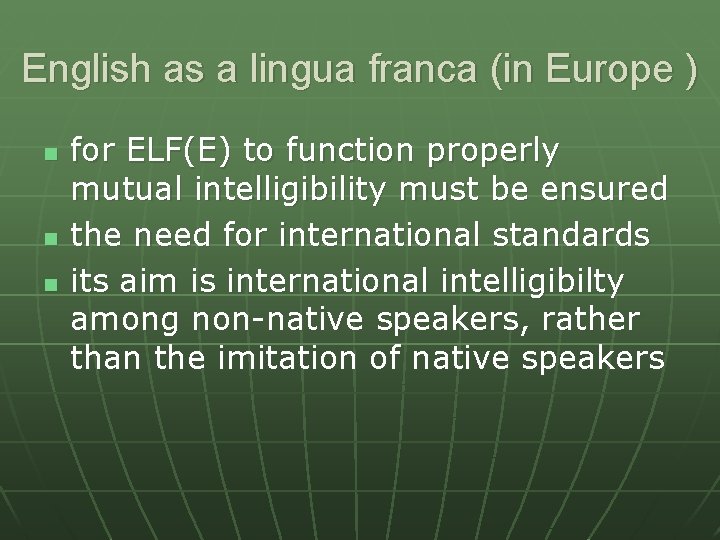 English as a lingua franca (in Europe ) n n n for ELF(E) to