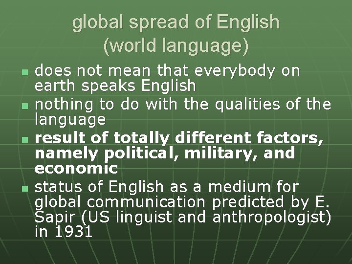 global spread of English (world language) n n does not mean that everybody on