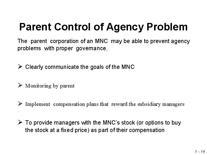 Parent Control of Agency Problem The parent corporation of an MNC may be able Parent Control of Agency Problem The parent corporation of an MNC may be able