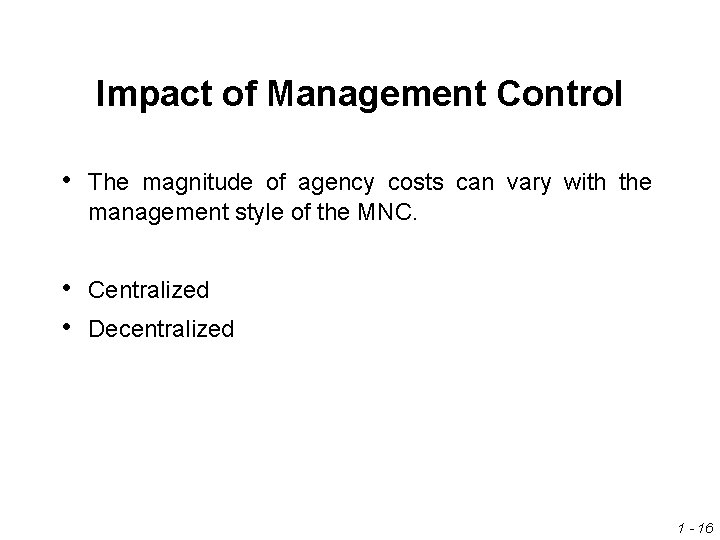 Impact of Management Control • The magnitude of agency costs can vary with the Impact of Management Control • The magnitude of agency costs can vary with the