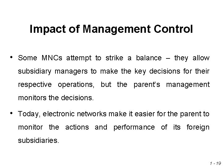 Impact of Management Control • Some MNCs attempt to strike a balance – they Impact of Management Control • Some MNCs attempt to strike a balance – they