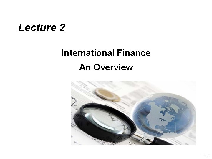 Lecture 2 International Finance An Overview 1 -2 Lecture 2 International Finance An Overview 1 -2