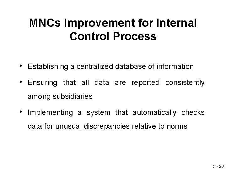 MNCs Improvement for Internal Control Process • Establishing a centralized database of information • MNCs Improvement for Internal Control Process • Establishing a centralized database of information •
